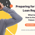 Preparing for Student Loan Repayment – What to Do Now, and How to Avoid Taking on Future Student Debt
