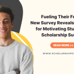 Fueling Their Future: New Survey Reveals Strategies for Motivating Students to Scholarship Success
