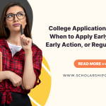 College Application Deadlines: When to Apply Early Decision, Early Action, or Regular Decision