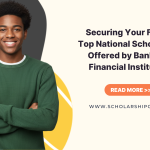 Securing Your Future: Top National Scholarships Offered by Banks and Financial Institutions (2025)
