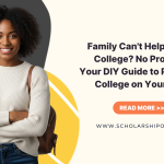 Family Can’t Help Pay for College? No Problem: Your DIY Guide to Paying for College on Your Own