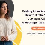 Feeling Alone in a Crowd? How to Hit the “Reset” Button on College Friendships This New Year