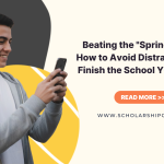 Beating the “Spring Slump”: How to Avoid Distractions and Finish the School Year Strong