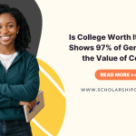 Is College Worth It? Survey Shows 97% of Gen Z Affirm the Value of College