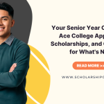 Your Senior Year Checklist: Ace College Apps, Win Scholarships, and Get Ready for What’s Next